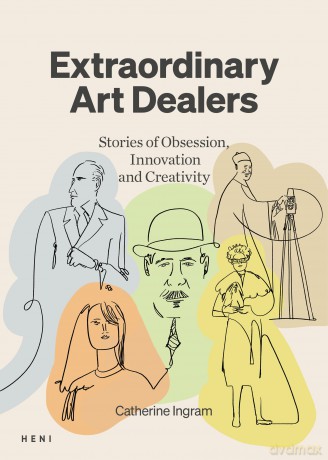 Extraordinary Art Dealers: Stories of Obsession, Innovation and Creativity - Catherine Ingram [KSIĄŻKA]