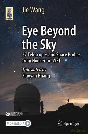 Eye Beyond the Sky: 27 Telescopes and Space Probes, from Hooker to JWST (Astronomers' Universe) - Jie Wang [KSIĄŻKA]