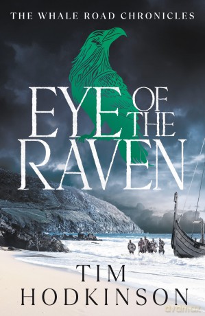 Eye of the Raven (The Whale Road Chronicles) - Tim Hodkinson [KSIĄŻKA]