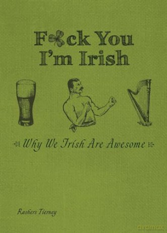 F*ck You, I'm Irish: Why We Irish Are Awesome - Rashers Tierney [KSIĄŻKA]
