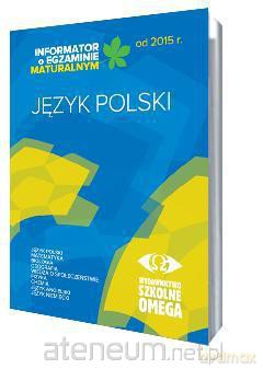 Informator Maturalny J. polski od 2015 r. [KSIĄŻKA]