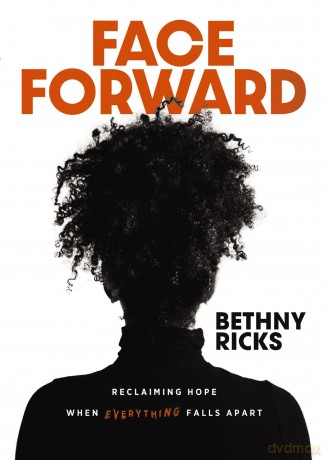 Face Forward: Reclaiming Hope When Everything Falls Apart - Bethny Ricks [KSIĄŻKA]
