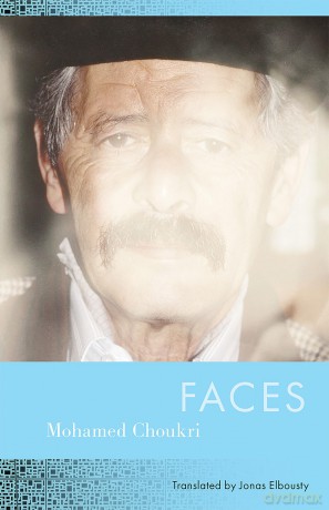 Faces - Mohamed Choukri Translated from Arabic by Jonas Elbousty Foreword by Roger Allen [KSIĄŻKA]