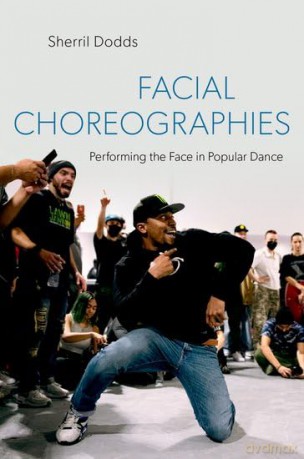 Facial Choreographies: Performing the Face in Popular Dance - Sherril Dodds [KSIĄŻKA]