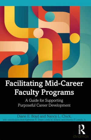 Facilitating Mid-Career Faculty Programs: A Guide for Supporting Purposeful Career Development - Diane E. Boyd [KSIĄŻKA]