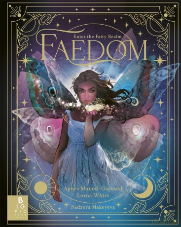 Faedom: Enter the World of Fairies - Agnes Monod-Gayraud [KSIĄŻKA]