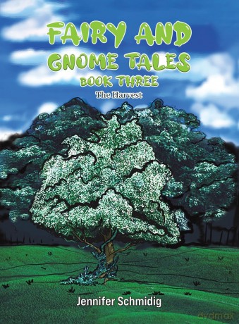 Fairy and Gnome Tales - Book Three: The Harvest - Jennifer Schmidig [KSIĄŻKA]