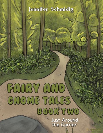 Fairy and Gnome Tales - Book Two: Just Around the Corner - Jennifer Schmidig [KSIĄŻKA]
