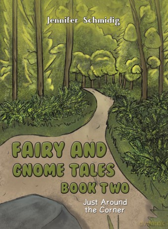 Fairy and Gnome Tales - Book Two: Just Around the Corner - Jennifer Schmidig [KSIĄŻKA]