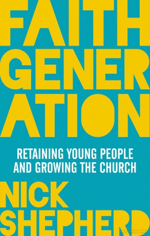 Faith Generation: Retaining Young People And Growing The Church - Dr Nick Shepherd [KSIĄŻKA]