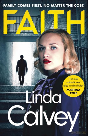 Faith: a gritty and gripping gangland crime thriller to keep you hooked in 2024 (Three Sisters) - Linda Calvey [KSIĄŻKA]