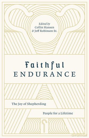 Faithful Endurance: The Joy of Shepherding People for a Lifetime (The Gospel Coalition) - Collin Hansen [KSIĄŻKA]