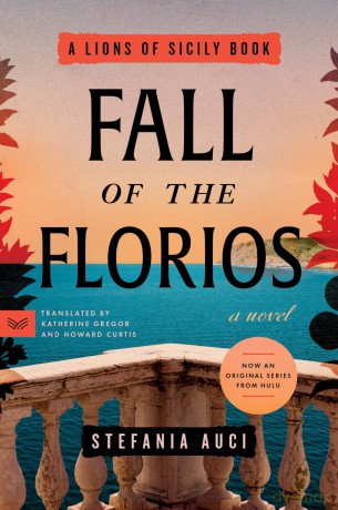 Fall of the Florios: A Novel: 3 (A Lions of Sicily Book, 3) - Stefania Auci [KSIĄŻKA]