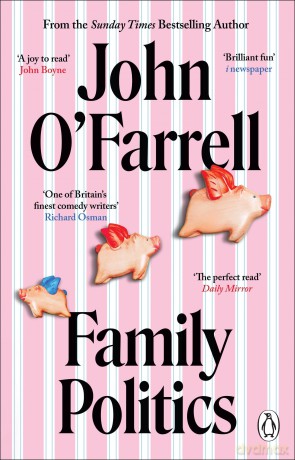 Family Politics: A razor sharp satire from the bestselling author of May Contain Nuts - John O'Farrell [KSIĄŻKA]