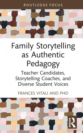 Family Storytelling as Authentic Pedagogy: Teacher Candidates, Storytelling Coaches, and Diverse Student Voices (Routledge Research in Literacy Education) - Frances Vitali PhD [KSIĄŻKA]
