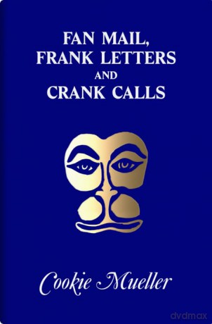 Fan Mail, Frank Letters, and Crank Calls - Cookie Mueller [KSIĄŻKA]
