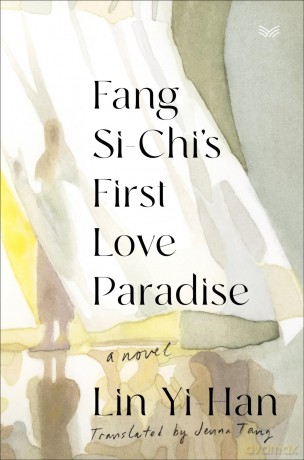 Fang Si-Chi's First Love Paradise: A Novel - Yi-Han Lin [KSIĄŻKA]