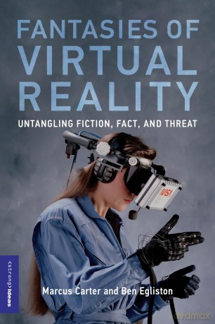 Fantasies of Virtual Reality: Untangling Fiction, Fact, and Threat (Strong Ideas) - Marcus Carter [KSIĄŻKA]