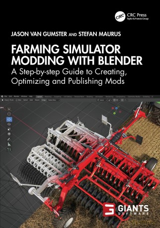 Farming Simulator Modding with Blender: A Step-by-step Guide to Creating, Optimizing and Publishing Mods - Jason van Gumster [KSIĄŻKA]