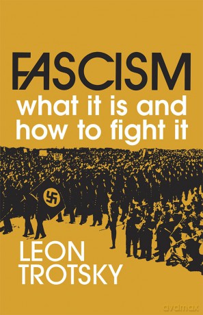 Fascism: What it is and How to Fight it - Leon Trotsky [KSIĄŻKA]