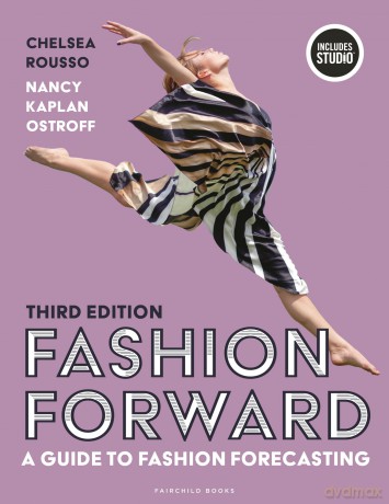 Fashion Forward: A Guide to Fashion Forecasting - Chelsea Rousso [KSIĄŻKA]