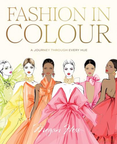 Fashion in Colour: A Journey through Every Hue - Megan Hess [KSIĄŻKA]