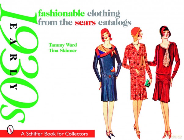 Fashionable Clothing from the Sears Catalogs: Early 1930s (Schiffer Book for Collectors) - Tammy Ward [KSIĄŻKA]
