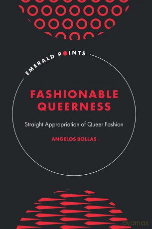 Fashionable Queerness: Straight Appropriation of Queer Fashion (Emerald Points) - Angelos Bollas [KSIĄŻKA]