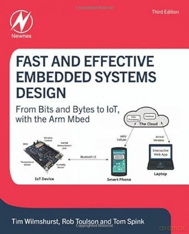 Fast and Effective Embedded Systems Design: From bits and bytes to IoT, with the Arm Mbed - Tim Wilmshurst [KSIĄŻKA]