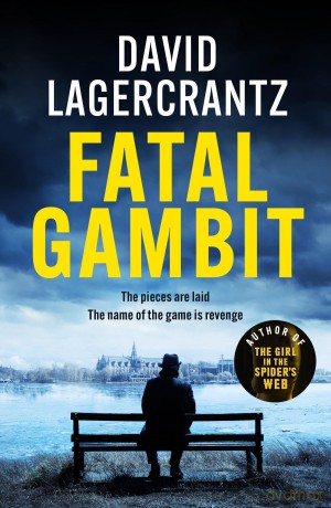 Fatal Gambit: By the author of THE GIRL IN THE SPIDER'S WEB - David Lagercrantz [KSIĄŻKA]