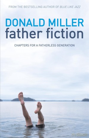 Father Fiction: Chapters for a Fatherless Generation - Donald Miller [KSIĄŻKA]