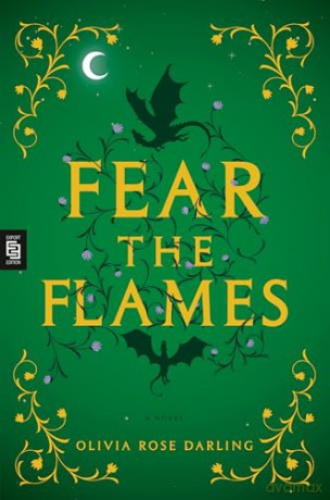 Fear the Flames: A Novel - Olivia Rose Darling [KSIĄŻKA]