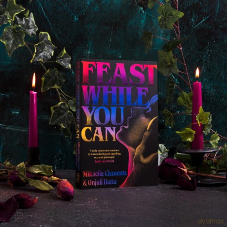 Feast While You Can: a 'brilliantly visceral queer horror' for fans of Julia Armfield and Eliza Clark - Mikaella Clements [KSIĄŻKA]