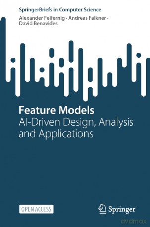 Feature Models: AI-Driven Design, Analysis and Applications (SpringerBriefs in Computer Science) - Alexander Felfernig [KSIĄŻKA]