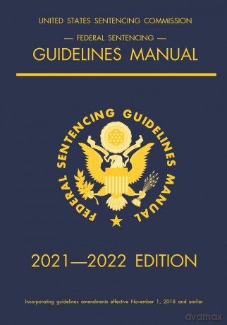Federal Sentencing Guidelines Manual; 2021-2022 Edition: With inside-cover quick-reference sentencing table [KSIĄŻKA]