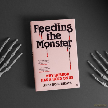Feeding the Monster: Why horror has a hold on us - Anna Bogutskaya [KSIĄŻKA]