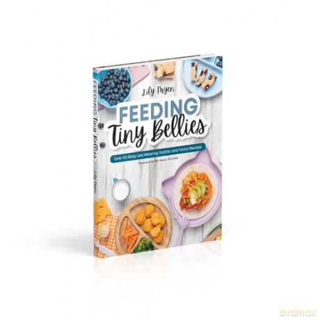 Feeding Tiny Bellies: Over 100 Baby-Led Weaning, Toddler, and Family Recipes: A Cookbook - Lily Payen [KSIĄŻKA]