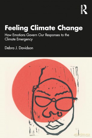 Feeling Climate Change: How Emotions Govern Our Responses to the Climate Emergency - Debra J. Davidson [KSIĄŻKA]