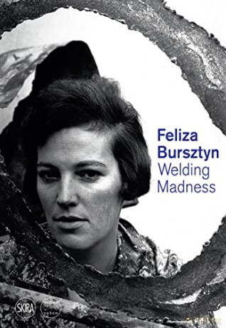 Feliza Bursztyn: Welding Madness - Marta Dziewanska [KSIĄŻKA]