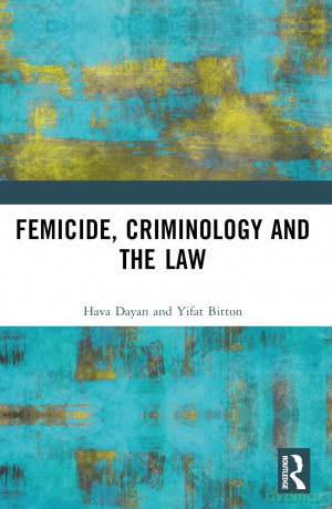 Femicide, Criminology and the Law - Hava Dayan [KSIĄŻKA]
