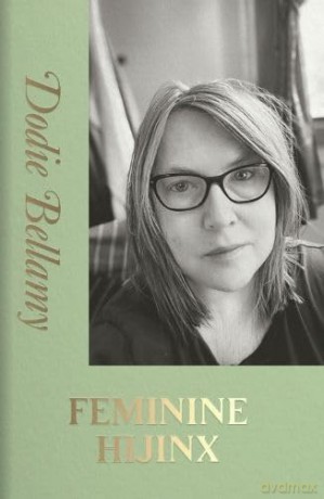 Feminine Hijinx - Dodie Bellamy [KSIĄŻKA]