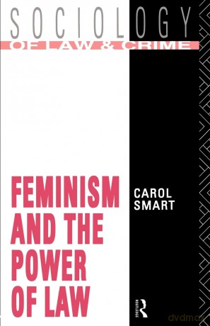 Feminism and the Power of Law (Sociology of Law and Crime) - Carol Smart [KSIĄŻKA]