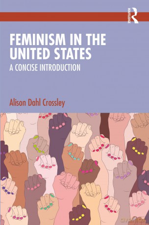 Feminism in the United States: A Concise Introduction - Alison Dahl Crossley [KSIĄŻKA]