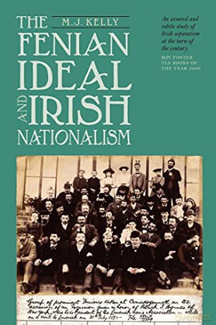 Fenian Ideal and Irish Nationalism, 1882-1916 (Irish Historical Monographs) - Matthew Kelly [KSIĄŻKA]