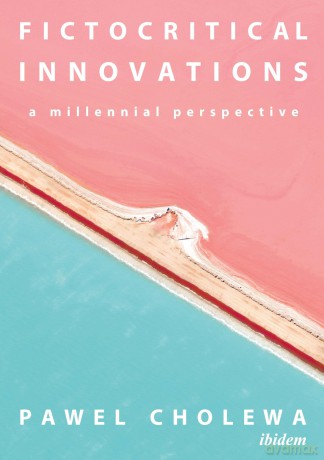 Fictocritical Innovations: A Millennial Perspective - Pawel Cholewa [KSIĄŻKA]