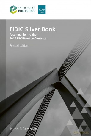 FIDIC Silver Book, Revised edition: A companion to the 2017 EPC/Turnkey Contract - Jakob B. Sorensen [KSIĄŻKA]