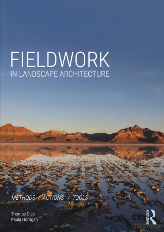 Fieldwork in Landscape Architecture: Methods, Actions, Tools - Thomas Oles [KSIĄŻKA]