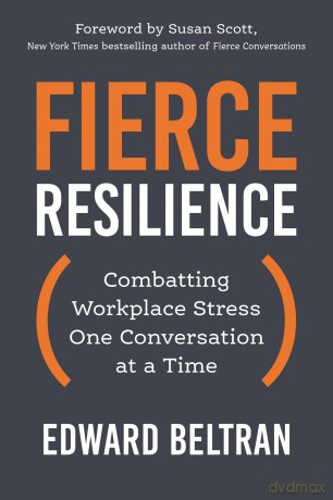 Fierce Resilience: Combatting Workplace Stress One Conversation at a Time - Edward Beltran [KSIĄŻKA]