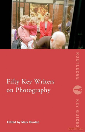 Fifty Key Writers on Photography (Routledge Key Guides) - Henry Bond [KSIĄŻKA]