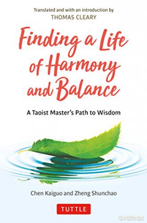 Finding a Life of Harmony and Balance: A Taoist Master's Path to Wisdom - Chen Kaiguo [KSIĄŻKA]